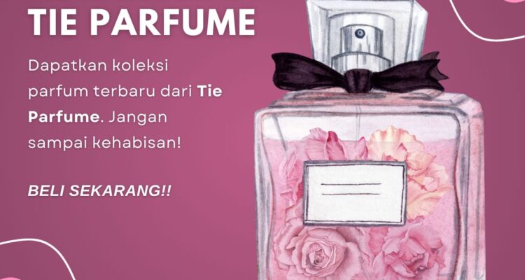 Tie Parfume, parfum eksklusif, aroma unik, kualitas tinggi, wewangian mewah